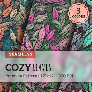 May include: A seamless pattern featuring a variety of leaves in shades of pink, green, blue, and brown. The pattern is 30.5 cm by 30.5 cm and has a resolution of 300 pixels per inch. The text "SEAMLESS" and "COZY LEAVES" is displayed on a white banner. The text "Premium Pattern | 12"x12" | 300 PPI" is displayed on a white banner. The text "3 COLORS" is displayed on a copper-colored circle.