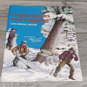 Lumberjacks and Logging Coloring Book Chet Kozlak 1982 Vintage Unused MHS