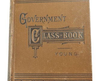 The Government Class Book, A. W. Young, 1890, Vintage, Law Nice Condition