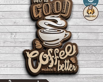 Coffee Sign SVG File: "Life is Good Coffee Makes it Better" Laser Cut Wall Decor Plaque (Digital Download)