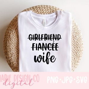 Namorada, noivo, esposa svg, esposa svg para camisa, esposa png, arquivo de corte de esposa para Cricut, camisa de noiva svg, noivado svg, casamento svg, esposa