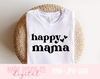 Happy mama svg, mama svg for shirt, mama tumbler svg, mothers day svg, mama retro svg, mama sweatshirt svg, trendy mama svg, mom svg png