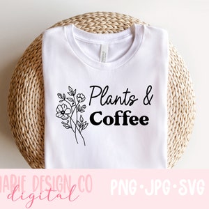 Pflanzen und Kaffee floral svg, Kaffee und Pflanzen svg, svg für Pflanzenliebhaber, svg für Kaffeeliebhaber, Pflanzen und Kaffee Shirt, Pflanze Mama svg