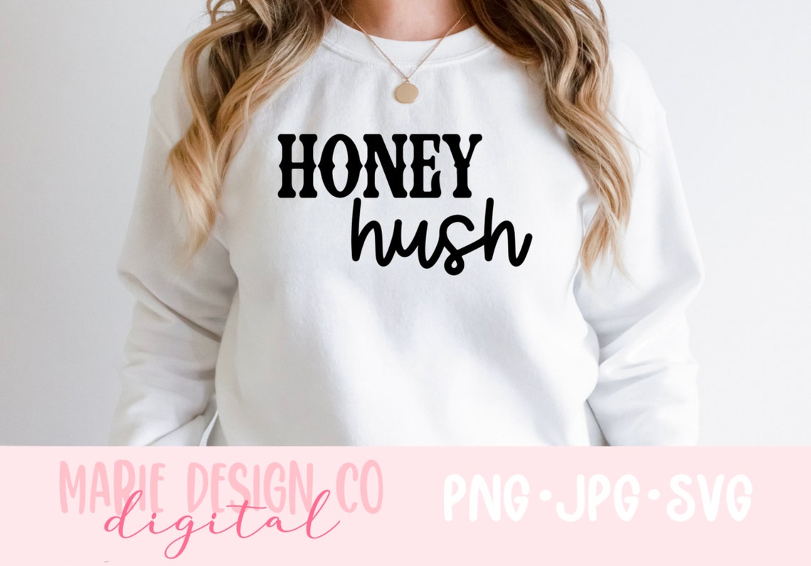 Honey Hush Png Honey Hush Svg Small Town Svg Southern Etsy