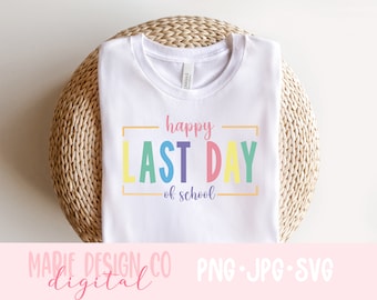 Happy last day of school svg, last day svg, end of school svg, summer break svg, teacher last day svg, teacher summer break shirt