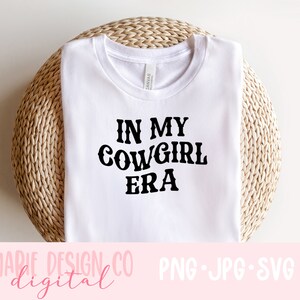 In my cowgirl era png, cowgirl era svg, trendy western png, cowgirl era, Nashville png, long live cowgirls png, cowgirl aesthetic, country