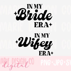 In my bride era png, in my wifey era png, bride era svg, wifey era svg, engaged era png, bride shirt png, bride era shirt, swiftie bride png