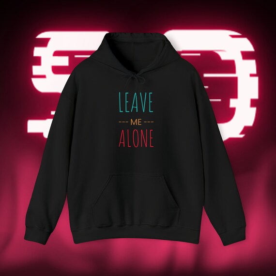 Leave Me Alone Hoodie :) - Etsy