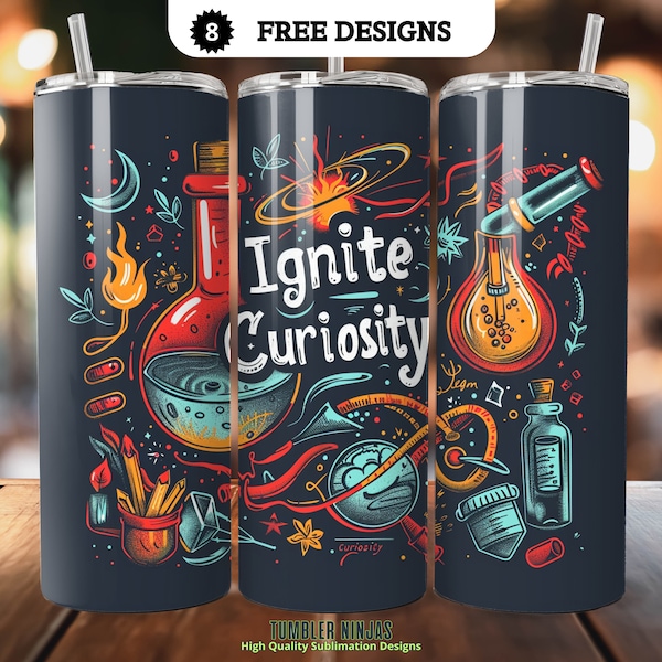 Teacher Tumbler Wrap, 20 oz Skinny Tumbler Sublimation Design, Straight, Ignite curiosity, Science Tumbler, 8 free Designs