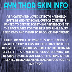 May include: Text on a blue background reads "AYN THOR SKIN INFO." The text describes the creator's inspiration for the product, mentioning handheld systems, customizations, and faceplates for the 3DS.