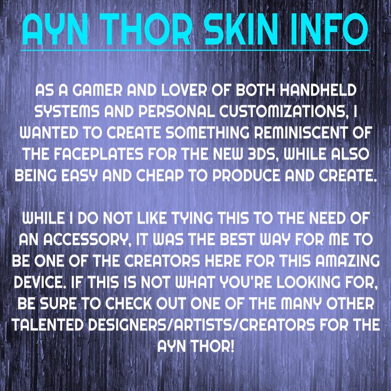 May include: Text on a blue background reads "AYN THOR SKIN INFO." The text describes the creator's inspiration for the product, mentioning handheld systems, customizations, and faceplates for the 3DS.
