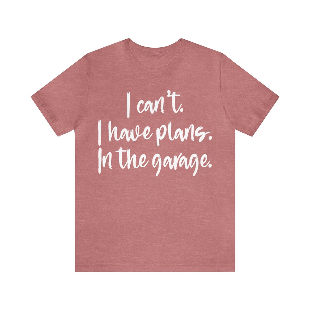 Funny Mechanic Shirt Funny Shirt Men I Can t I Have Plans In The funny-mechanic-shirt-funny-shirt-men-i-can-t-i-have-plans-in-the