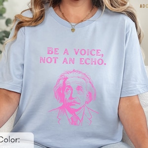 Be a Voice Not an Echo Portrait Shirt, Albert Einstein Face, Inspiring Quote T-shirt, Trendy Inspirational Quotes Tee, Cool Statement Top