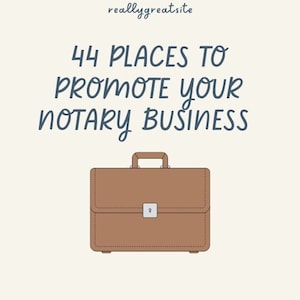 44 Places to Promote Your Notary Business Notary Loan Signing Agent - Instant Digital Download