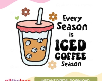May include: A digital illustration of a glass of iced coffee with the text "Every Season is Iced Coffee Season".
