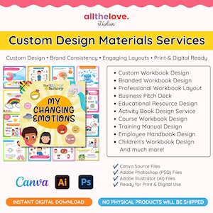 May include: Promotional graphic for "allthelove.studios" offering custom design services. The image features a children's workbook titled "My Changing Emotions" and a list of services including workbook design, pitch decks, and educational resources. The graphic includes the text "Instant Digital Download."