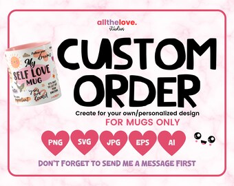 Customized Mug Design - Personalized SVG, Custom Design Files, Sublimation Designs and More!