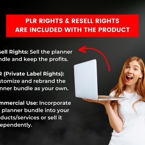 May include: A woman holding a laptop and a stack of cash, with text that reads "PLR RIGHTS & RESELL RIGHTS ARE INCLUDED WITH THE PRODUCT."  The text below the headline reads "Resell Rights: Sell the planner bundle and keep the profits."  "PLR (Private Label Rights): Customize and rebrand the planner bundle as your own."  "Commercial Use: Incorporate the planner bundle into your products/services or sell it independently."