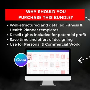 May include: A computer screen displaying a Canva design template for a fitness and health planner. The text on the screen reads "Fitness". The text on the screen also reads "WHY SHOULD YOU PURCHASE THIS BUNDLE?" with bullet points listing the benefits of purchasing the bundle: "Well-structured and detailed Fitness & Health Planner templates", "Resell rights included for potential profit", "Save time and effort of designing", and "Use for Personal & Commercial Work".