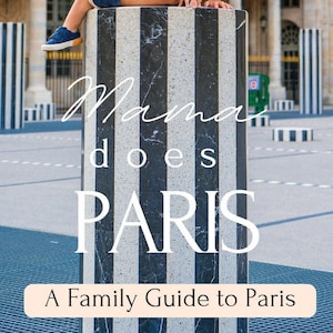 Mama Does Paris: um guia familiar para Paris - atualização 2024