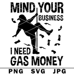 J&#39;ai besoin d&#39;argent de l&#39;essence SVG homme pole dance hilarante blague adulte drôle inflation PNG JPG coupe fichier