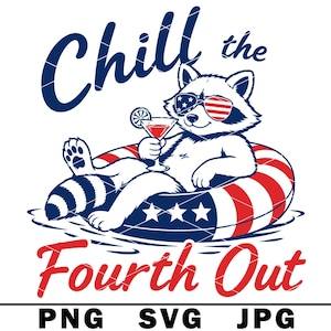 May include: A graphic illustration of a raccoon wearing star-spangled sunglasses, lounging in a red, white, and blue striped pool float while holding a cocktail. The text reads Chill the Fourth Out, with PNG, SVG, and JPG text at the bottom.