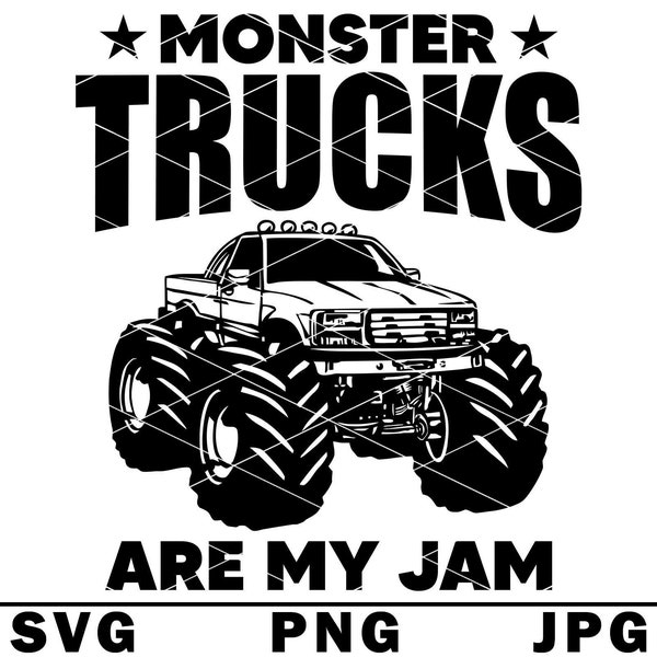 Monster Trucks Are My Jam SVG Bigfoot Car Monster Truck Off Road Men Boy PNG JPG Cut File