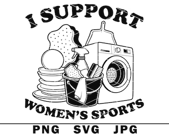 I Support Women's Sport SVG Funny Housewife Humor Cleaning Kit PNG JPG Cut File