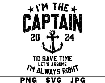Pontoon Captain Joke SVG To Save Time Lets Assume Im Always Right Funny PNG JPG Cut File