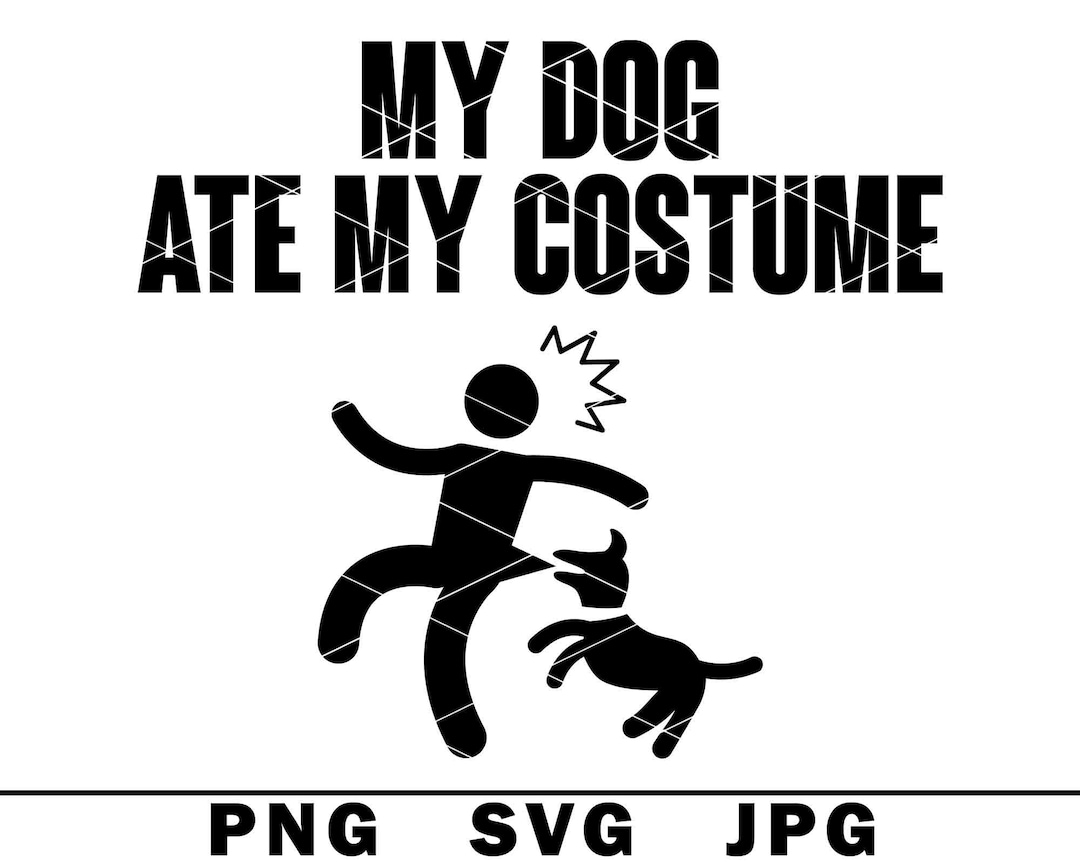 My Dog Ate My Costume SVG Holiday Halloween Excuse Funny Etsy