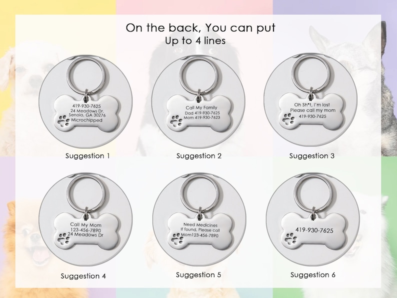 May include: Six different suggestions for engraving a dog tag with a bone shape. The suggestions include contact information, a message for if the dog is lost, and a message for needing medication.