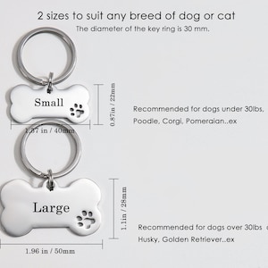 May include: Two silver bone-shaped dog tags with key rings. The smaller tag is labeled "Small" and measures 1.57 inches by 0.87 inches. The larger tag is labeled "Large" and measures 1.96 inches by 1.1 inches. The tags are recommended for dogs under and over 30 pounds, respectively.