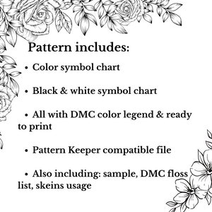 May include: A black and white image with floral border elements. The text "Pattern includes:" is followed by bullet points listing a color symbol chart, black & white symbol chart, DMC color legend, Pattern Keeper file, and sample floss list.
