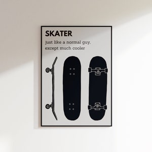 May include: Black and white framed print featuring three skateboard illustrations. The text at the top reads "SKATER" with the phrase "just like a normal guy, except much cooler" below. The skateboards are depicted from different angles.