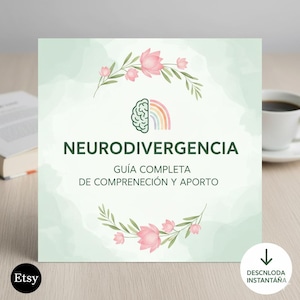 May include: A square, light green digital print with the words "NEURODIVERGENCIA" and "GU&Iacute;A COMPLETA DE COMPRENSI&Oacute;N Y APORTO" in dark green. The design includes a brain and rainbow graphic, floral accents, and the Etsy logo.