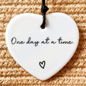 One day at a time heart Sympathy Gift Motivational Quote Tough times Thinking of you Stay strong