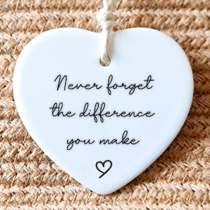 Never forget the difference you make Motivational Quote Tough times Thinking of you Stay strong Ceramic hanging decoration