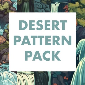 May include: A seamless pattern pack featuring a repeating design of a waterfall cascading over rocks and lush green foliage. The text "DESERT PATTERN PACK" is displayed in a white box over the pattern.