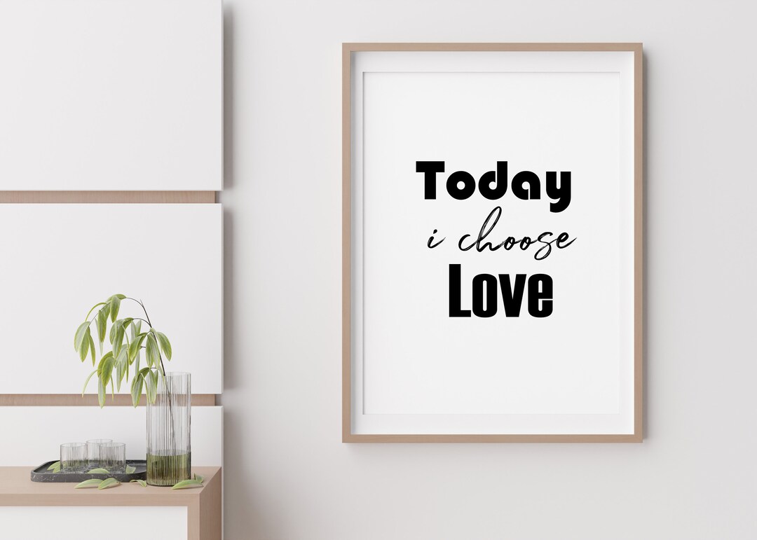 Today I Choose Love Wallart Printable Files for Home Etsy