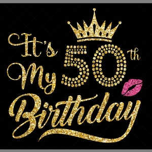 Es ist mein 50 Geburtstag Shirt SVG, mein 50 Geburtstag SVG, 50 Geburtstag Mädchen SVG, 50 Jahre alter Geburtstag Schneidedateien, SVG, Dxf, Eps, Png