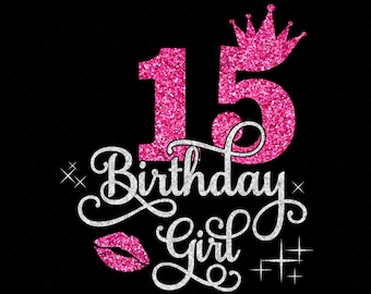 15th Birthday Girl SVG, 15 Year Old Birthday Girl Svg, 15th Birthday Squad Svg, Fifteenth Birthday Svg, Dxf, PNG, Cricut Silhouette Cut File