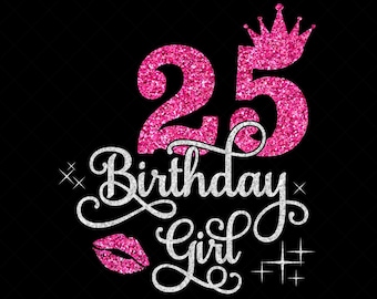 25歳の誕生日の女の子 SVG、25歳の誕生日の女の子 SVG、25歳の誕生日のチーム SVG、女の子の誕生日 SVG、DXF、PNG、Cricut シルエット カット ファイル
