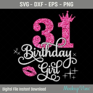 31st Birthday Girl SVG, 31 Year Old Birthday Girl Svg, 31st Birthday Squad Svg, Girls Birthday Svg, Dxf, PNG, Cricut Silhouette Cut Files