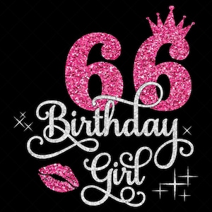 66th Birthday Girl SVG, 66 Year Old Birthday Girl Svg, 66th Birthday Squad Svg, Sixty Six Birthday Svg, Glitter PNG, Cricut Cutting Files
