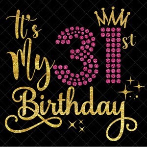It&#39;s my 31st Birthday SVG, 31 Years Old Birthday Girl SVG, Birthday Party Decoration Crown, 31 Birthday Gift SVG Cutting, Silhouette Files