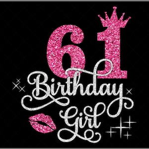 61st Birthday Girl SVG, 61 Year Old Birthday Girl Svg, 61st Birthday Squad Svg, 61 Birthday Gift, Glitter PNG, Cricut Silhouette Cut Files