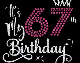 It's my 67th Birthday SVG, 67 Years Old Birthday Girl SVG, Birthday Party Decoration Crown, 67 Birthday Gift SVG Cutting, Silhouette Files