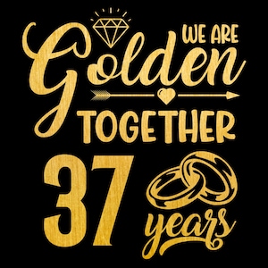 Golden Together 37 Years SVG, 37 Year Anniversary Svg, Casados hace 37 años Regalo de 37 aniversario de bodas, Sublimación PNG, Cricut, Corte