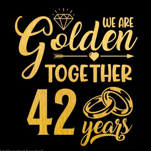 Golden Together 42 lata SVG, 42. rocznica SVG, Ślub 42 lata temu 42. rocznica ślubu prezent, Sublimacja PNG, Cricut, Cięcie