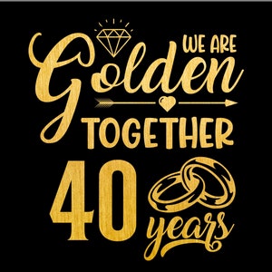 ゴールデン トゥゲザー 40 周年 SVG、40 周年記念 SVG、結婚 40 周年 結婚 40 周年記念ギフト、昇華 PNG、クリカット、カッティング